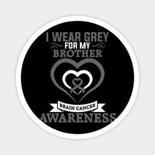 Brain Cancer Brother Brain Cancer Awareness I Wear Grey for My Brother Magnet